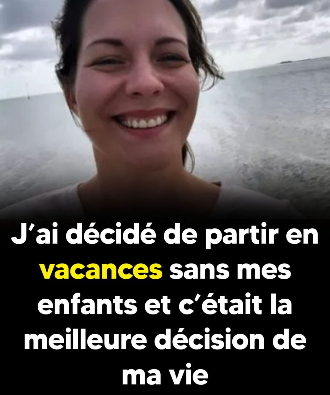 J’ai décidé de partir en vacances sans mes enfants et c’était la meilleure décision de ma vie-min J’ai décidé de partir en vacances sans mes enfants et c’était la meilleure décision de ma vie-min
