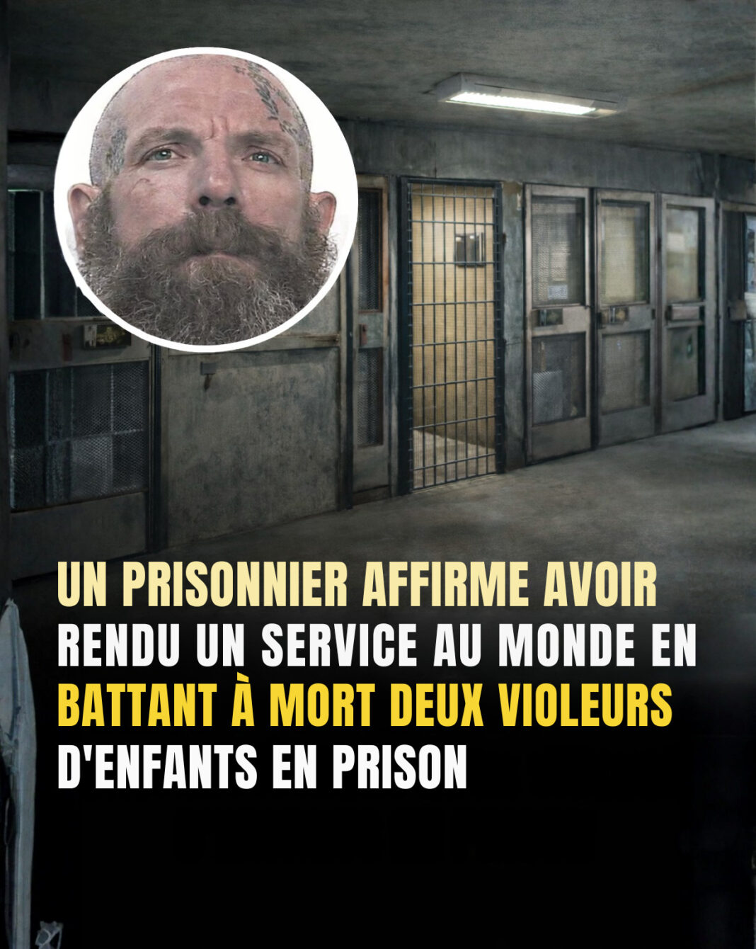 UN PRISONNIER AFFIRME AVOIR RENDU UN SERVICE AU MONDE