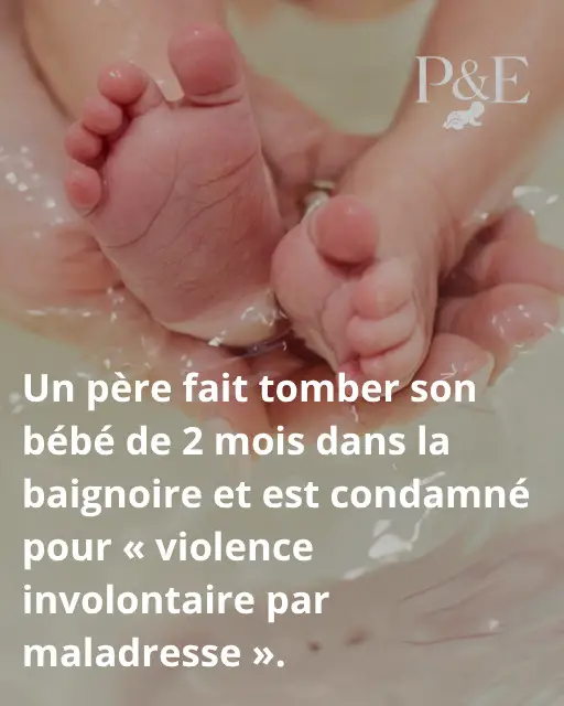 Un père fait tomber son bébé de 2 mois dans la baignoire Un père fait tomber son bébé de 2 mois dans la baignoire